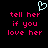 Pixelated text in bright pink reads 'tell her if you love her' with a light blue heart symbol above, on black background.