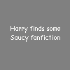 Gray background with white text reading 'Harry finds some Saucy fanfiction' and 'Me and Draco Did what?' above a photo of a person in glasses holding an object.