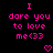Pixelated pink text on black background reads "I dare you to love me<33" with two pixel hearts below, static display.