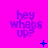nine identical purple text icons on a bright pink background, each displaying "hey whats up?" with small blue symbols changing between positions