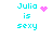 Pixelated cyan text "Julia is sexy" with a pink heart symbol on the top-left and scattered pink dots in other positions