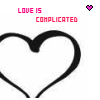 A static image shows a black heart outline with pink text reading "LOVE IS COMPLICATED" above it and a small pink heart icon centered at the top.