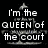 Pixelated text reads "I'm the queen of the court" above a crown graphic, with additional text "and DON'T you forget it" on a textured background.