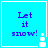 Four identical blue square display "Let it snow!" text with a small white snowflake icon, arranged in a