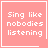 Four identical pink squares with white text "Sing like nobodies listening" arranged in a , each with a white border