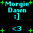 Pixelated cyan text 'Morgie Dawn' with smiley face ':]' and '<3' symbols surrounded by green plus signs on black background.