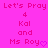 Pixelated text on bright pink background reads 'Let's Pray 4 Kal and Ms Roy' with purple heart symbol, repeated side-by-side.