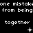 Black background with white pixelated text repeating 'one mistake from being' and 'together', featuring animated symbols including plus signs, stars, and dots.