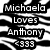 Black-and-white pixelated text on a striped background reads "Michaela Loves Anthony" and "Forever <333" with timestamp "2:2-09".