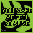 Green and black pixelated text reads "YOU MAKE ME FEEL SO ALIVE" over a striped background with subtle animation changes in the lower-left corner.