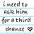 Pixelated text reads 'i need to ask him for a third chance' with a small heart symbol on the right, separated by light blue horizontal lines.
