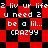 Red and black checkered background with white pixelated text reading '2 liv ur life u need 2 be a lil... CRAZYY' in two identical layouts