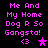 Pixelated text reads "Me And My Home Dog R So Gangsta!" with a pink heart and star symbol on black background.