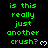 Green pixelated text on black background repeats 'is this really just another crush?' with white heart symbols, arranged in a pattern