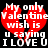 Red broken heart with white text reading 'My only Valentine wish is u saying I LOVE U' on black background.