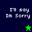 Pixelated text "I'll say Im Sorry" appears on split background with dark blue and green sections, accompanied by a green star and a dark blue star.