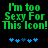 Green pixelated text reads "I'm too Sexy For This Icon!" with blue star-like symbols below on a black background.