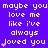 Pixelated text repeats 'maybe you love me like I've always loved you' on a purple background with pink heart symbols.