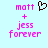 Pixelated text and symbols on light blue background: 'matt' in pink, plus sign, 'jess', 'forever' in pink; brown heart symbol appears left of 'matt'.