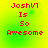 Red pixelated text on a green-yellow gradient background reads "JoshV1 Is So Awesome" in four identical