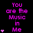 A static digital image displays repeated text "You are the Music in Me" with pink hearts on a black background.