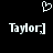 Pixelated white heart symbol above two identical pixelated text strings reading "Taylor]" on a black background.