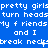 Blue background with white pixelated text repeating 'pretty girls turn heads my friends and I break necks' in a pattern