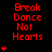 Red pixelated text "Break Dance Not Hearts" appears in three vertical on a black background with red heart symbols below each