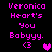 Pixelated text reads "Veronica Heart's You Babyyy." with a pink heart symbol and '<3' emoticon on black background.