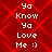 Red background with red diamond pattern and white text repeating 'Ya Know Ya Love Me :)' in two vertical
