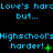 Pixelated text repeats 'Love's harc' and 'Highschool's harder!' with green symbols changing across frames on a black background.