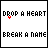 Animated pixel art icon with 'DROP A HEART' and 'BREAK A NAME' text, red heart symbol shifting position across frames while bottom text fragments into dots.