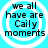 Four identical circular icons with cyan background and white concentric rings display black text reading "we all have are Caily moments" in pixelated font.