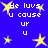 Blue background with yellow stars and white pixelated text reading "He luvs u cause ur u" arranged in a pattern