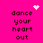 A bright pink background displays four identical text blocks reading "dance your heart out" with pixelated white hearts and sparkles above them.