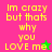 Pixelated text 'Im crazy but thats why you LOVE me' on split background with pink and green sections, each containing a star symbol.