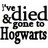 Pixelated black text on white background reads 'I've died & gone to Hogwarts' in mixed font sizes with 'Hogwarts' largest.