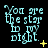 nine identical pixelated text displaying "You are the star in my night." with yellow stars and dots on a black background