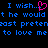 Blue pixelated text on black background with pink heart symbol replacing ellipsis in 'I wish...' phrase.