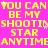 Yellow text on bright pink background repeats 'YOU CAN YOU CAN YOU CAN YOU CAN BE MY SHOOTINSHOOTINSHOOTINSHOOTIN STAR STAR STAR STAR ANYTIMEANYTIMEANYTIMEANYTIME' with small white stars scattered.