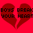 Red background with four red broken heart shapes and black pixelated text reading "BOYS BREAK YOUR HEART" repeated twice.