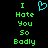 Green pixelated text reads "I Hate You So Badly" on black background with cyan heart symbol above the text.