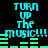 Pixelated cyan text "TURN UP THE MUSIC!!!" appears twice on a black background with green horizontal bars below each text block.