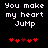 Pixelated text "You make my heart Jump" in white on black background with red heart symbols below, two identical frames side-by-side.