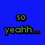 Blue background with four text sections: 'so yeahh...' in green, 'like...' in green, 'sindy de la cruz?' in white, and 'i love her :)' in red.