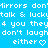 Blue background with repeated white pixelated text and symbols, including 'mirrors don't talk & lucky', '4 you they', 'don't laugh either', and heart/arrow icons.