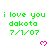 Green text reads 'i love you dakota 7/1/07' with pink hearts on white background; gray rectangle partially obscures bottom-right corner.