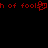 Red pixelated text on black background reads 'h of foolh of fools!!!' with a central pixelated symbol replacing 'of'