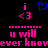 Pixelated pink and blue text on black background with heart symbol above 'i <3' and repeated 'u will ever know' below.