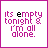 Pixelated text reads "its empty tonight & i'm all alone." with varying letter coloration across six
